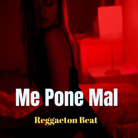 Me Pone Mal (Reggaeton Beat)