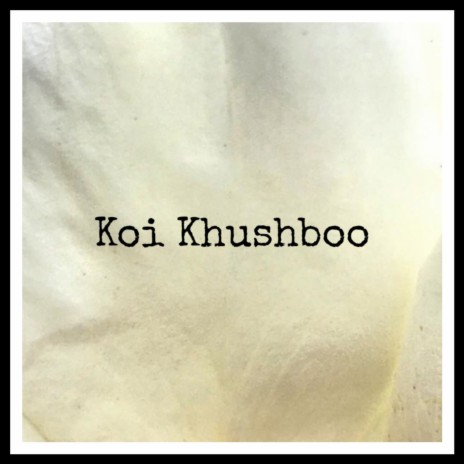 Koi Khushboo | Boomplay Music