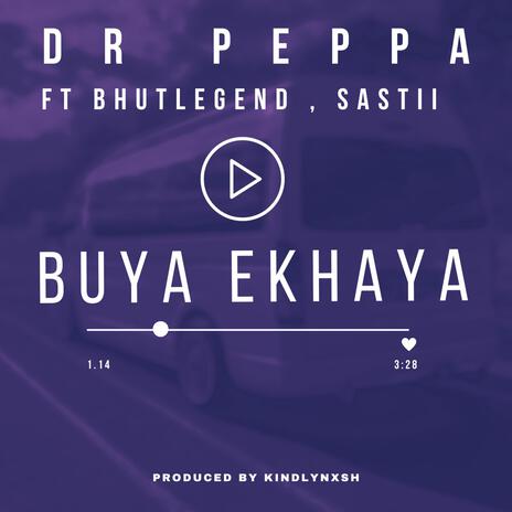 Buya ekhaya ft. Bhutlegend & Sastii | Boomplay Music