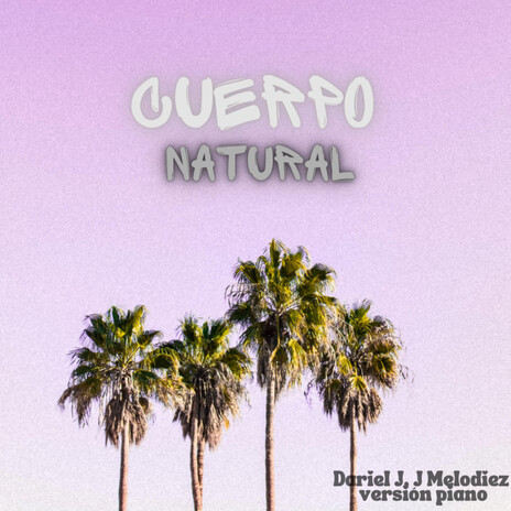 Cuerpo Natural (Piano Version) ft. J Melodiez | Boomplay Music