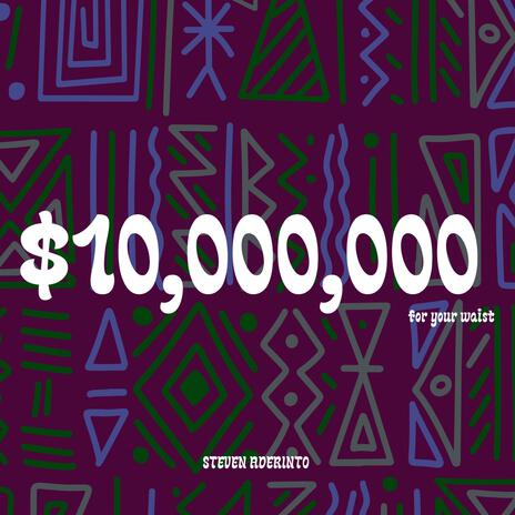 $10 Million (For Your Waist) | Boomplay Music