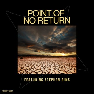 POINT OF NO RETURN (HOUSTON CAN YOU HEAR ME) ft. STEPHEN SIMS lyrics | Boomplay Music