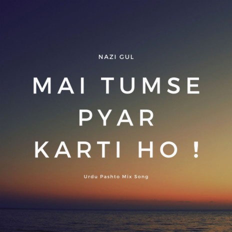 Mai Tumse Pyar Karti Ho | Boomplay Music