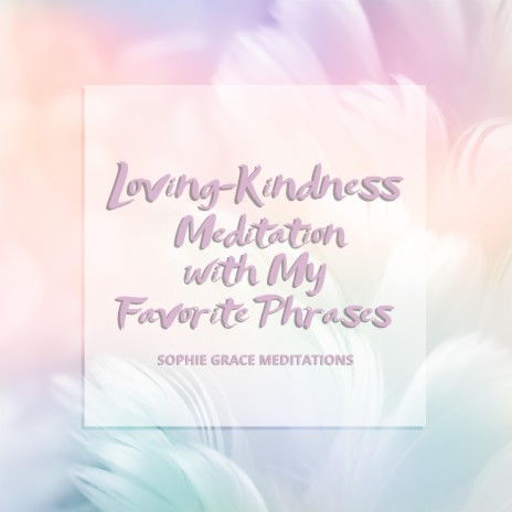 Loving-Kindness Meditation with My Favorite Phrases | Boomplay Music