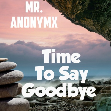 Time To Say Goodbye | Boomplay Music