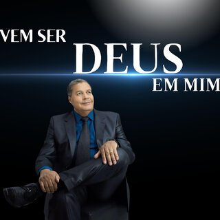 Vem Ser Deus Em Mim