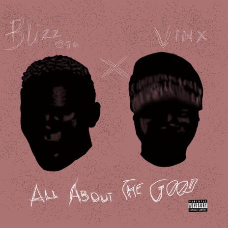 All About The Good ft. Blizz OTL | Boomplay Music