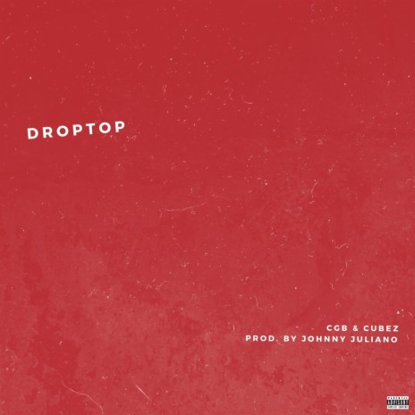 Droptop ft. Cubez & Johnny Juliano | Boomplay Music