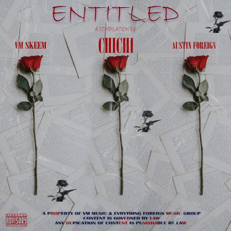 ENTITLED ft. Chichi & Austin Foreign | Boomplay Music