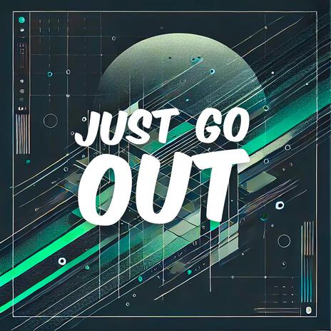 Just Go Out | Boomplay Music