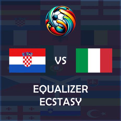 Equalizer Ecstasy (Croatia vs Italy UEFA EURO 2024 Match Song)