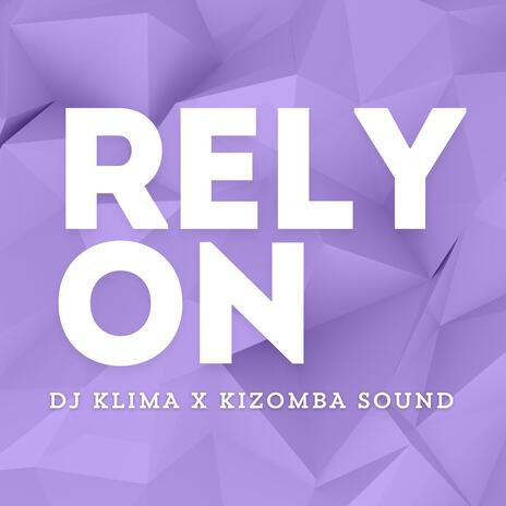 Rely On ft. Kizomba Sound | Boomplay Music