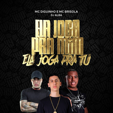 Ela Joga Pra Mim, Ela Joga Pra Tu ft. Mc Diguinho & DJ ALBA | Boomplay Music