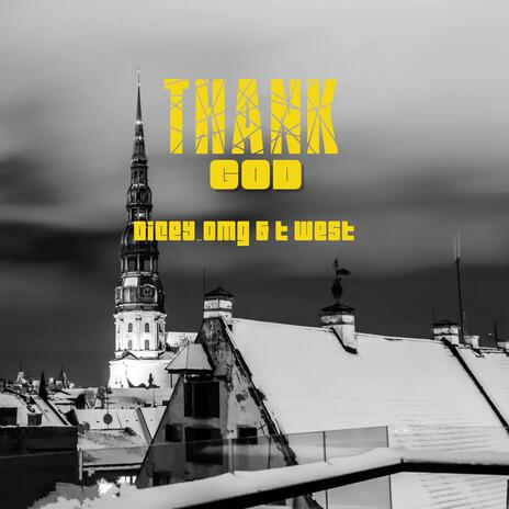 Thank God ft. T West | Boomplay Music