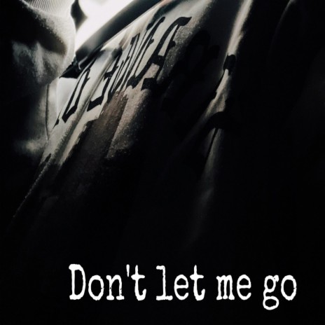 Dont let me go | Boomplay Music