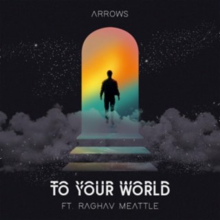 To Your World (feat. Raghav Meattle)