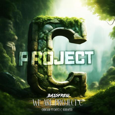 We Are Project C (Official Project C Anthem) ft. MatDc