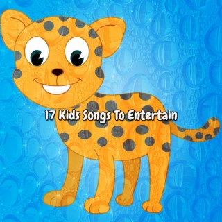 17 Kids Songs To Entertain