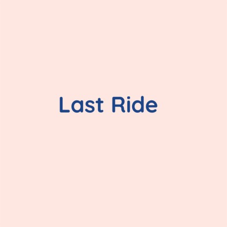 Last Ride | Boomplay Music