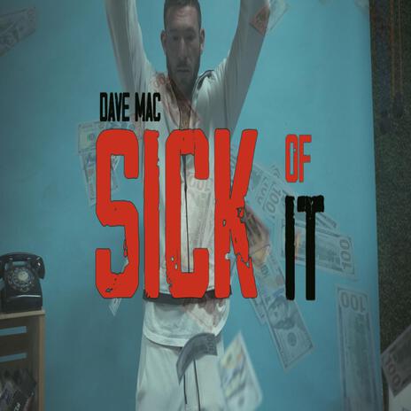 Sick Of It | Boomplay Music