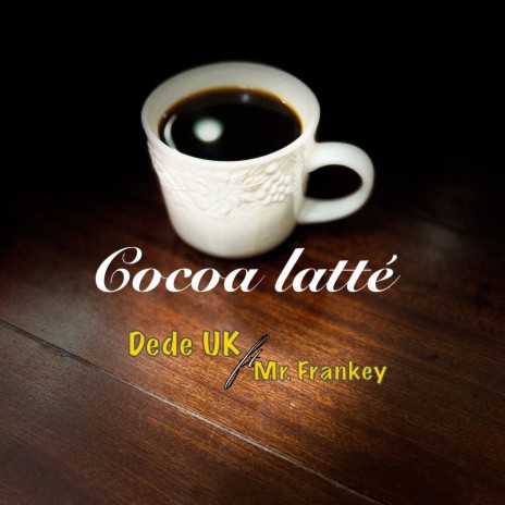 Cocoa Latté ft. Mr. Frankey | Boomplay Music