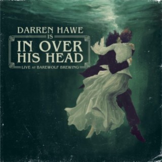 Darren Hawe Is in Over His Head Live at Barewolf Brewing