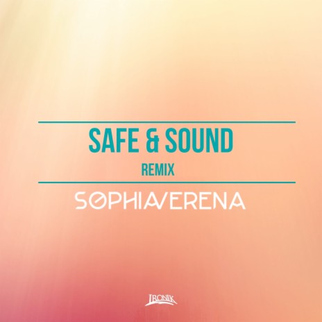 Safe & Sound (Remix) ft. Sophia Verena | Boomplay Music
