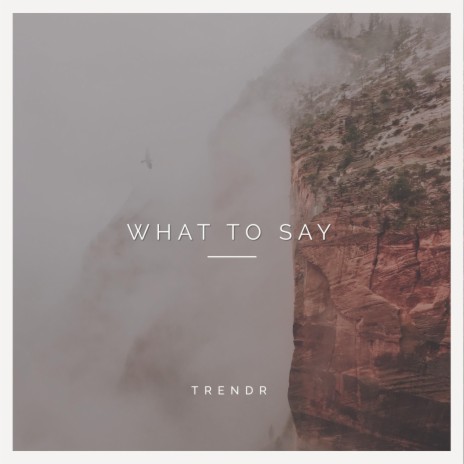 What to say | Boomplay Music