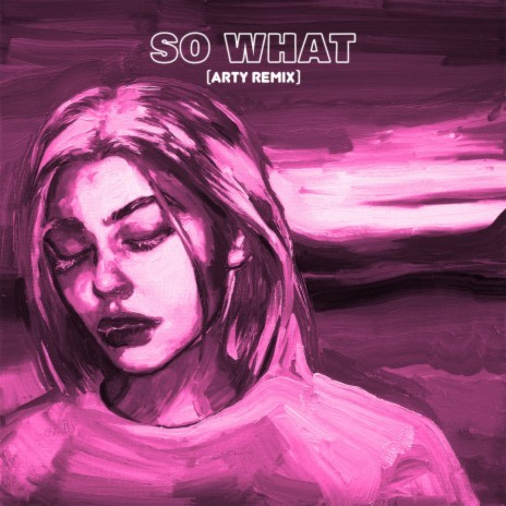 So What (ARTY Remix) ft. A R I Z O N A & ARTY | Boomplay Music