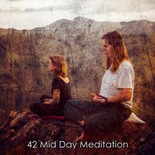 42 Mid Day Meditation