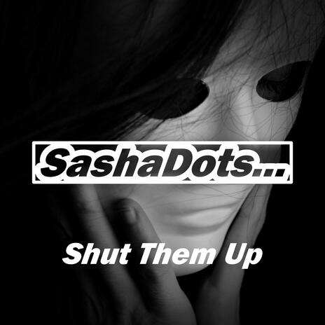 Shut Them Up | Boomplay Music