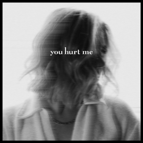 You Hurt Me | Boomplay Music