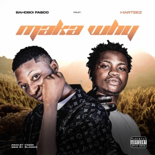 Download Bahdboi Fasco album songs: Maka Why | Boomplay Music