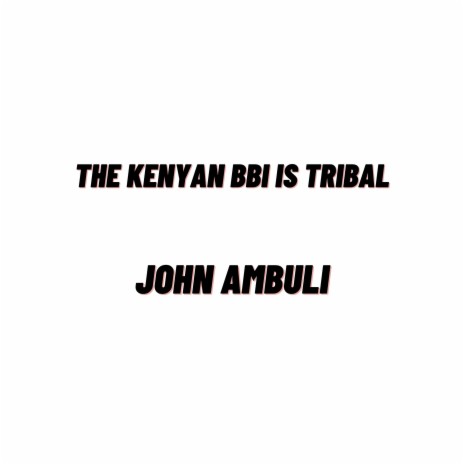 The Kenyan Bbi Is Tribal