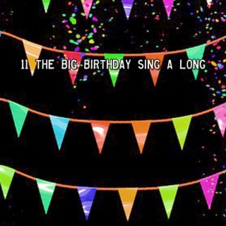 11 The Big Birthday Sing A Long