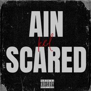 Ain Scared (Prod. Sqiurl Beats) lyrics | Boomplay Music