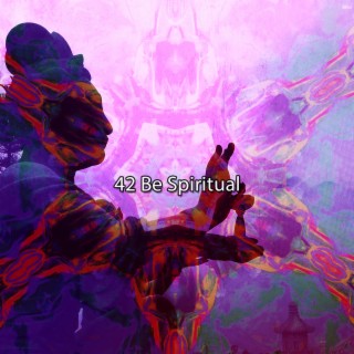 42 Be Spiritual
