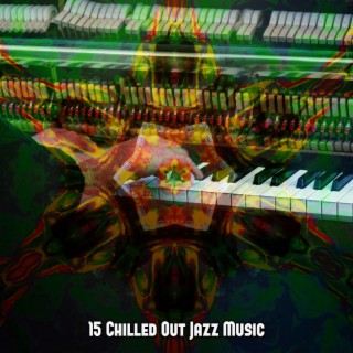 15 Chilled Out Jazz Music