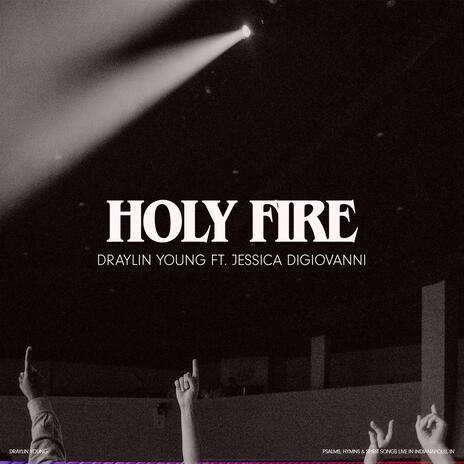 Holy Fire ft. Jessica Di Giovanni | Boomplay Music