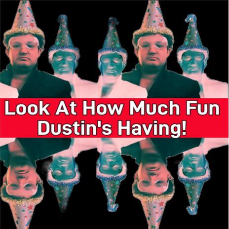 Look At How Much Fun Dustin's Having!