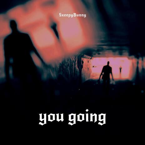 you going | Boomplay Music