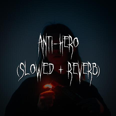 anti-hero (slowed + reverb) ft. brown eyed girl | Boomplay Music