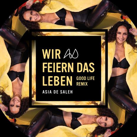 Wir feiern das Leben (Good Life Remix) | Boomplay Music