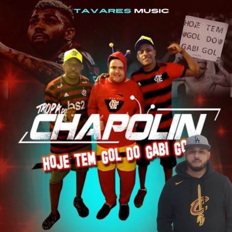 Tropa do Chapolin Hoje Tem Gol do Gabi Gol ft. MC PC & CLAUDEMIR TAVARES | Boomplay Music