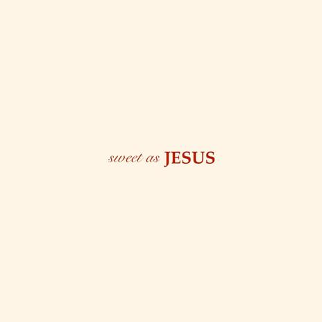 sweet as JESUS | Boomplay Music