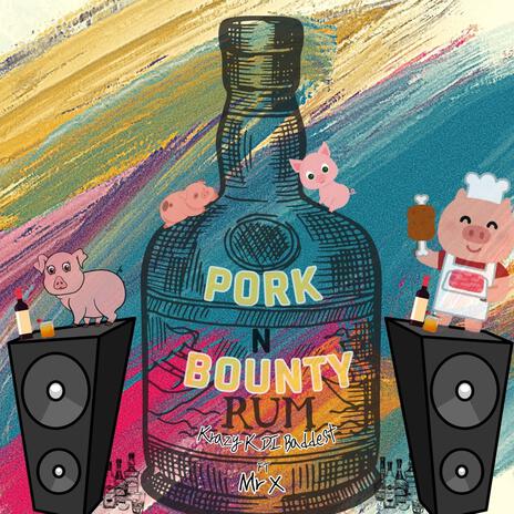 Pork N Bounty ft. Mr X | Boomplay Music