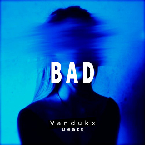 BAD | Boomplay Music