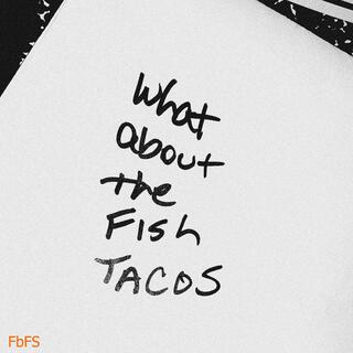 What About The Fish Tacos?