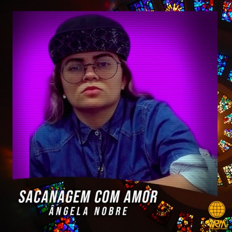 Sacanagem Com Amor ft. Ângela Nobre | Boomplay Music