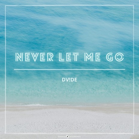 Never Let Me Go | Boomplay Music
